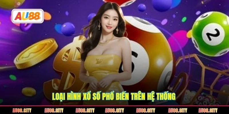 Loại hình xổ số phổ biến trên hệ thống